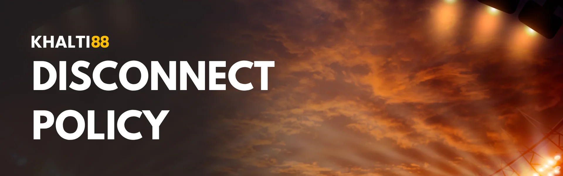 Disconnect Policy - Khalti88 Nepal